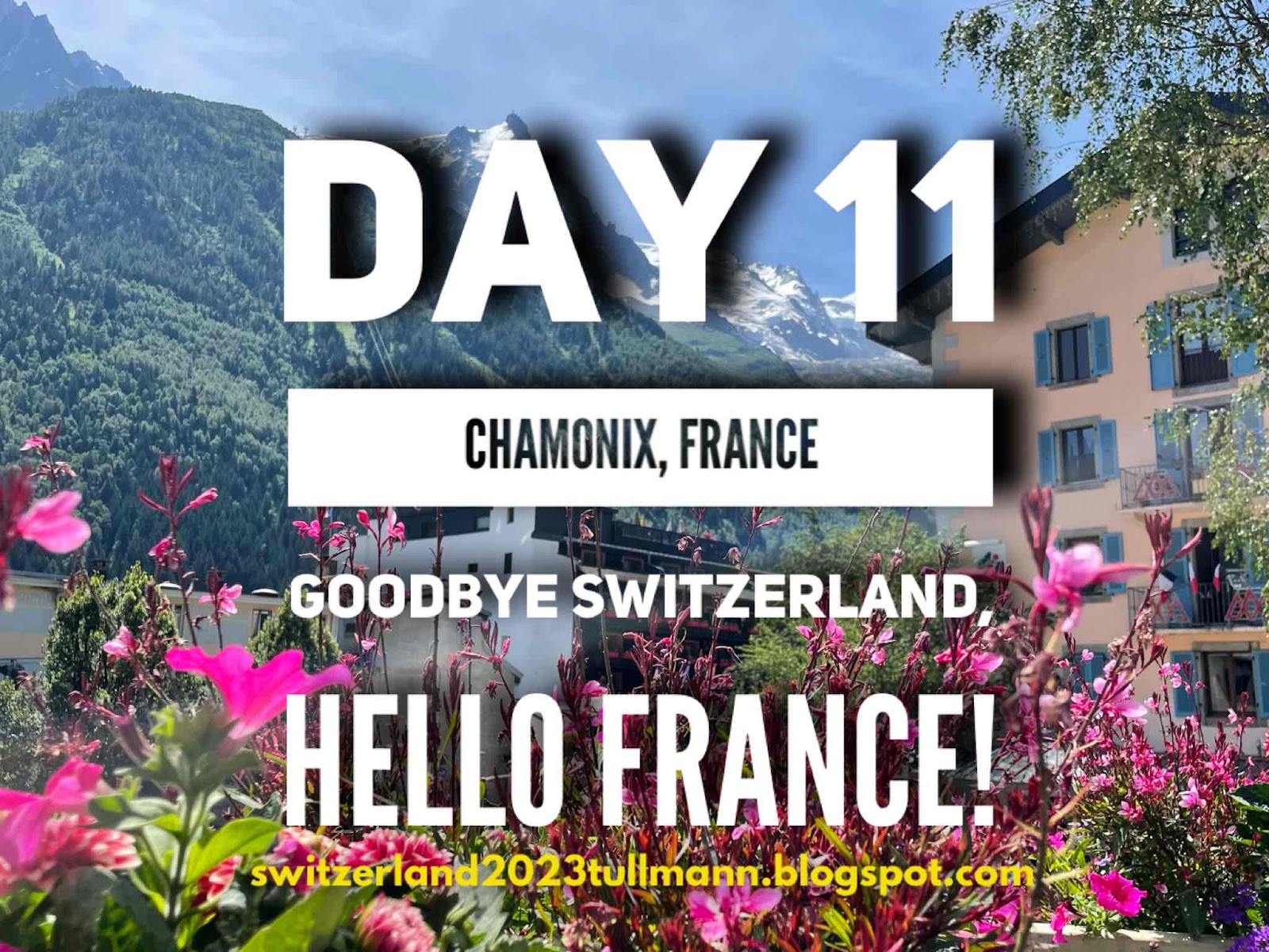 Day 11: Chamonix, France - Goodbye Switzerland, Hello France!