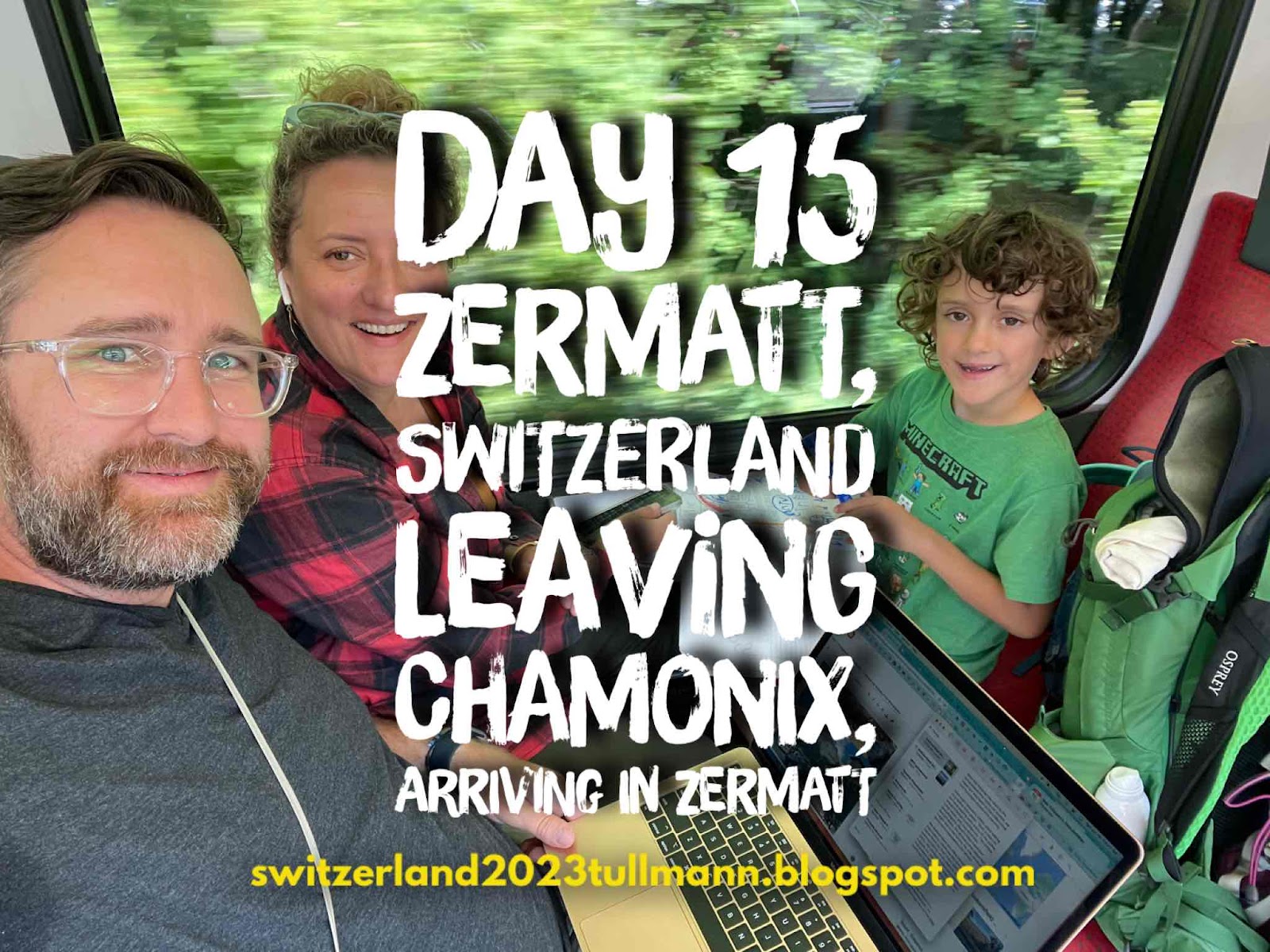 Day 15: Zermatt, Switzerland - Leaving Chamonix, Arriving in Zermatt