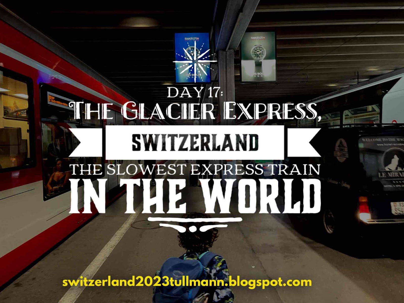 Day 17: The Glacier Express, Switzerland - The Slowest Express Train in the World