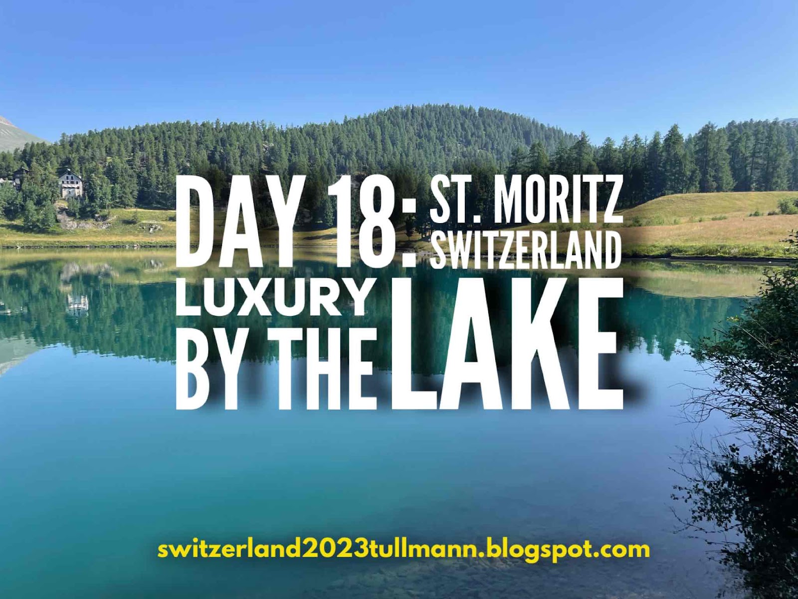 Day 18: St, Moritz, Switzerland - Luxury by the Lake