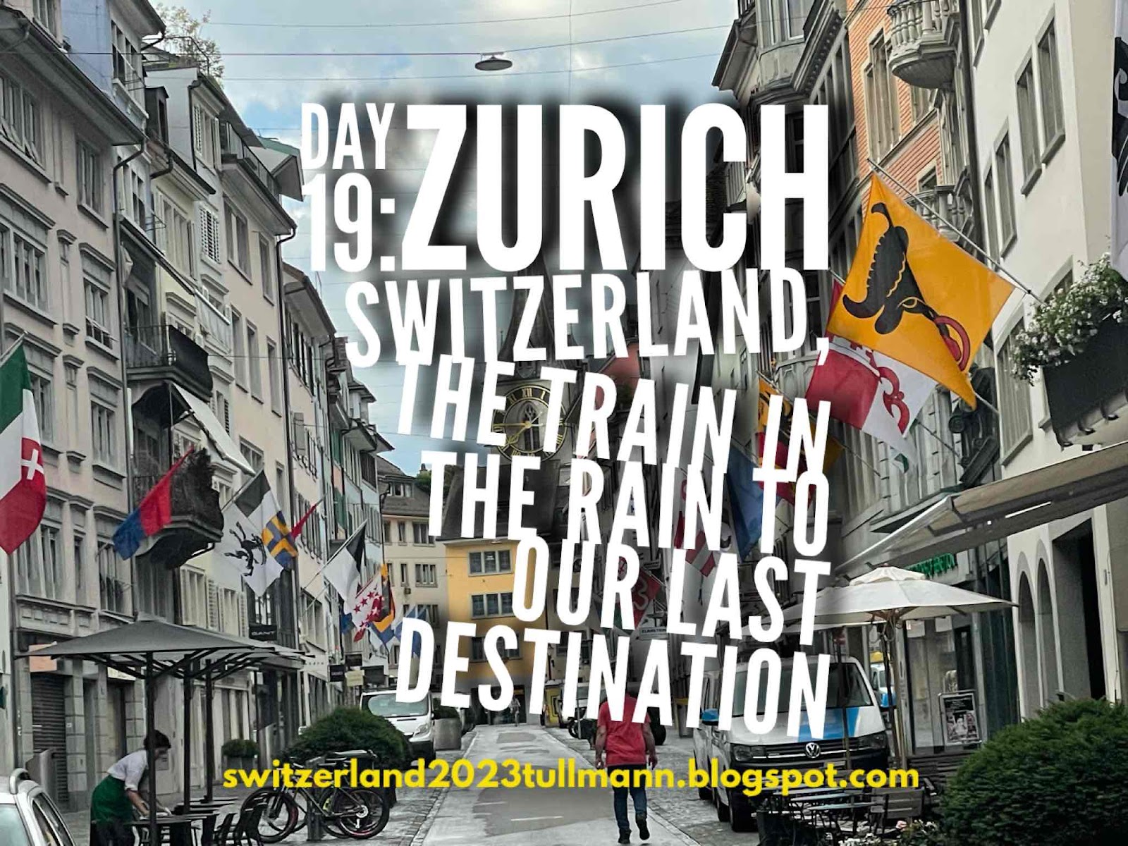 Day 19: Zurich, Switzerland - The Train in the Rain to Our Last Destination