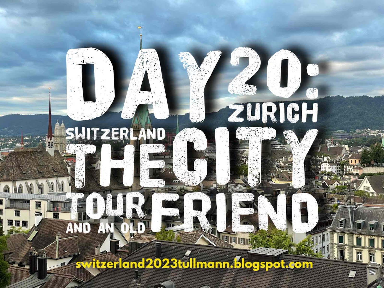 Day 20: Zurich, Switzerland - The City Tour and an Old Friend