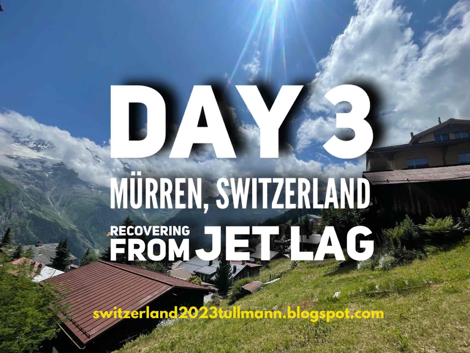 Day 3: Mürren, Switzerland - Recovering from Jet Lag