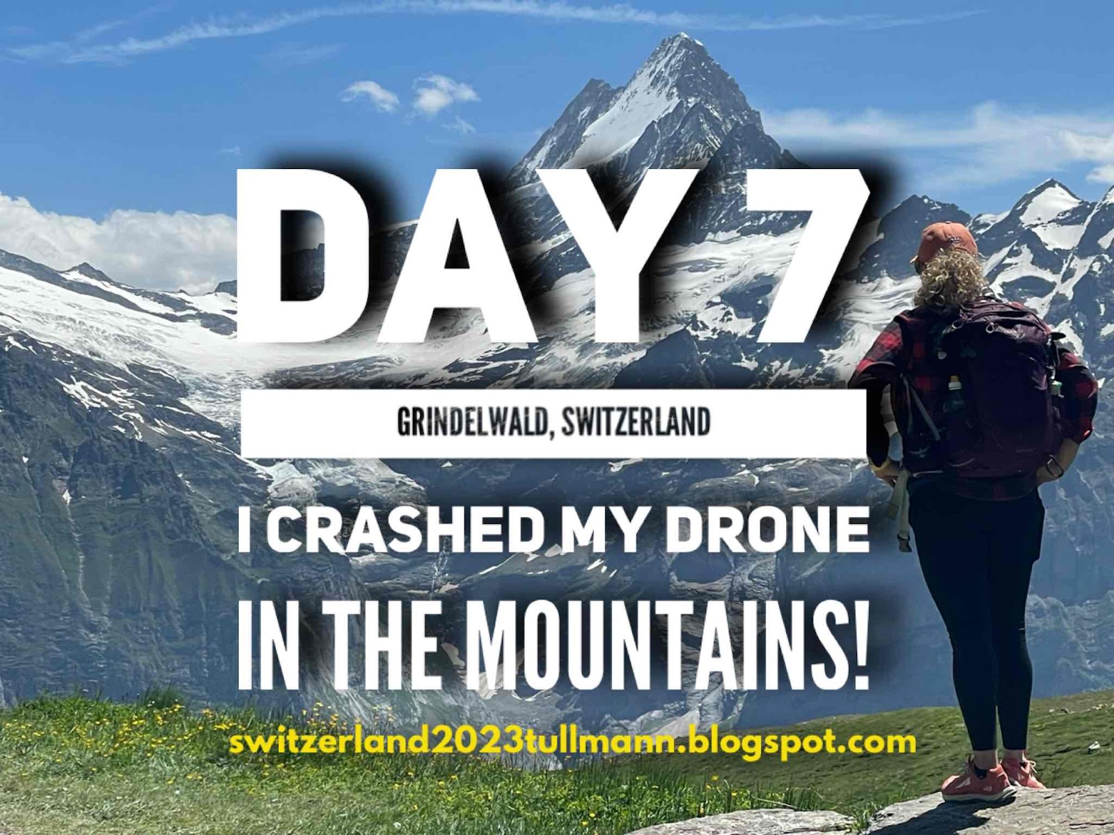 Day 7: Grindelwald, Switzerland - I Crashed my Drone in the Mountains!